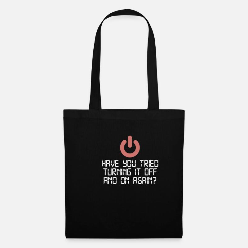 Have You Tried Turning It Off And On Again | IT - Stoffbeutel - Schwarz