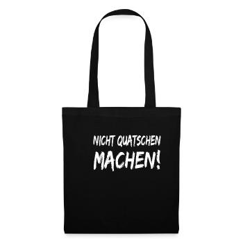 Nicht Quatschen Machen Spruch - Stoffbeutel - Schwarz - Vorne