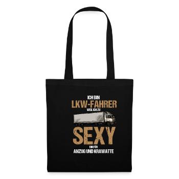 Ich Bin LKW Fahrer weil Ich zu Sexy bin LKW Fahrer - Stoffbeutel - Schwarz - Vorne