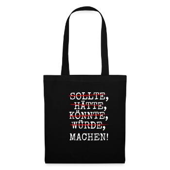Sollte Hätte Könnte Würde Machen - Stoffbeutel - Schwarz - Vorne