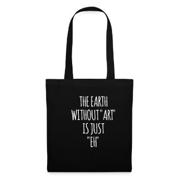 La terre sans art n'est que "eh" - Sac en tissu - noir - Devant