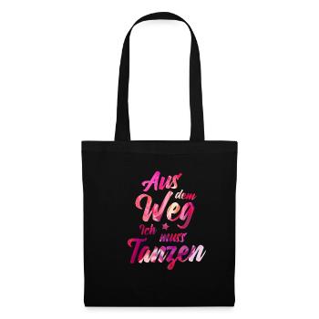 Aus dem Weg Ich muss Tanzen Tänzerin Geschenkidee - Stoffbeutel - Schwarz - Vorne