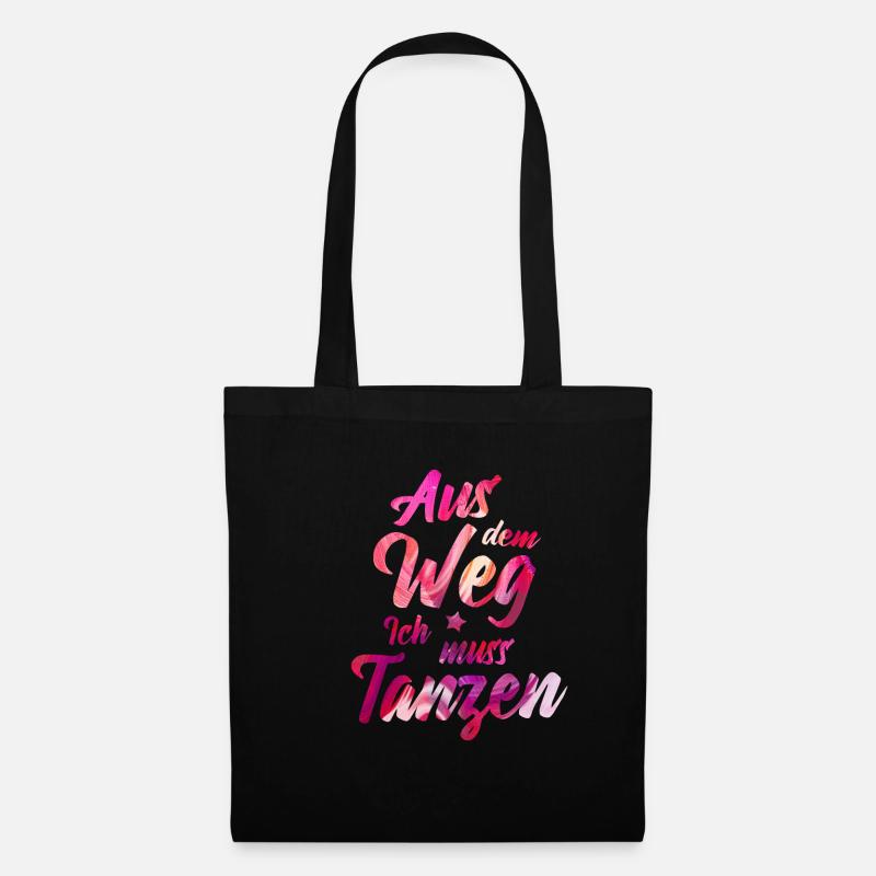 Aus dem Weg Ich muss Tanzen Tänzerin Geschenkidee - Stoffbeutel - Schwarz