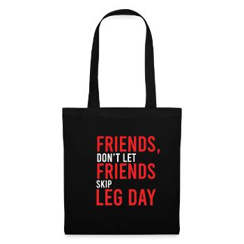 Leg Day Friends Don't Let Friends Skip Leg Day Fit - Stoffbeutel - Schwarz - Vorne