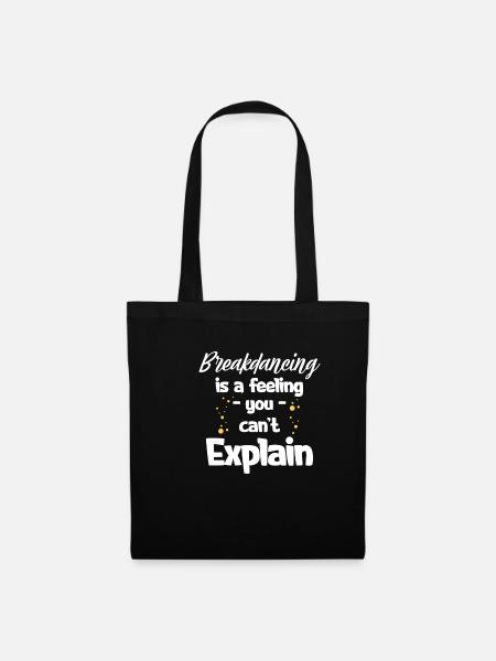 Le breakdance est un sentiment que l’on ne peut pas expliquer - Sac en tissu - noir