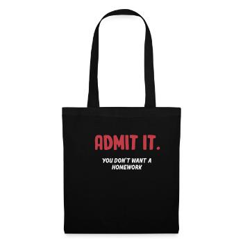 Admets-le. Vous ne voulez pas de devoirs. - Sac en tissu - noir - Devant
