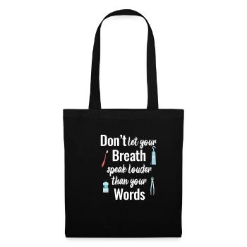 Don't let your breath speak louder, thank you - Tote Bag - black - Front