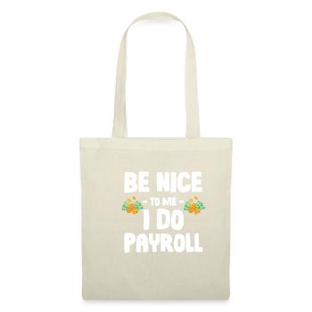 Be kind to me, I'll do payroll accounting - Tote Bag - nature - Front
