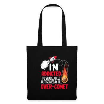 I'm addicted to space jokes, but one thing - Tote Bag - black - Front