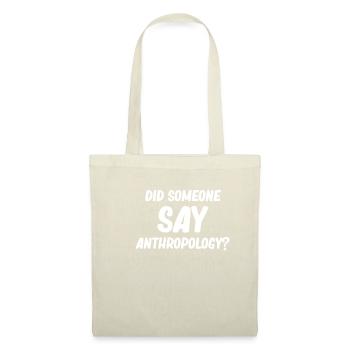 Did someone say anthropology? Age - Tote Bag - nature - Front