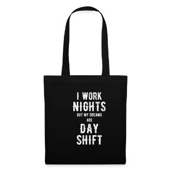 I work at night, but my dreams are - Tote Bag - black - Front