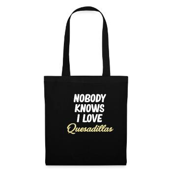 Nobody knows I love quesadillas - Tote Bag - black - Front