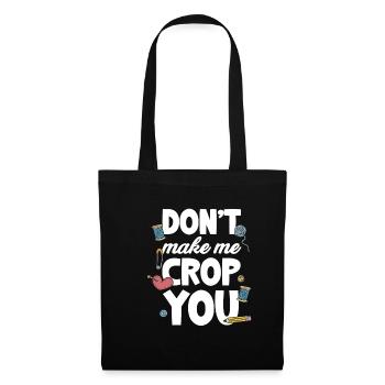 Don't Make Me Crop You Crafting Pottery - Tote Bag - black - Front