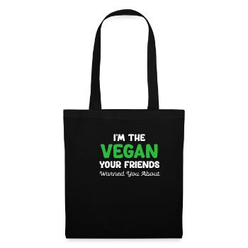 I'm the vegan your friends want you to be - Tote Bag - black - Front