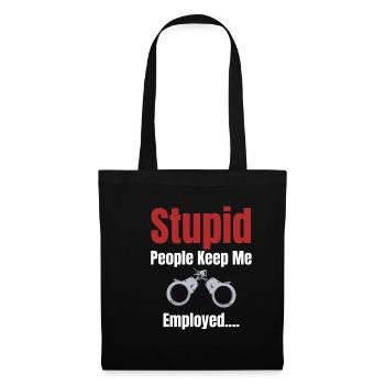 Les gens stupides me gardent embauché plus drôle - Sac en tissu - noir - Devant