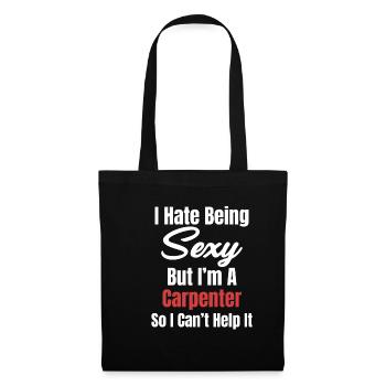 I hate to be sexy, but I'm a carpenter - Tote Bag - black - Front