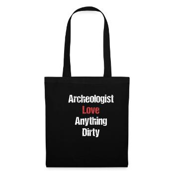Archaeologists love everything that is dirty, - Tote Bag - black - Front