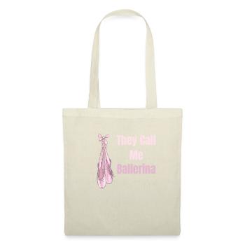 They Call Me Ballerina Ballet Girl Theatrical - Stoffbeutel - Natur - Vorne