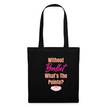 Without ballet, what's the punchline? - Tote Bag - black - Front