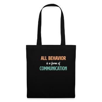 t shirt for beware Every behavior is a form of - Tote Bag - black - Front
