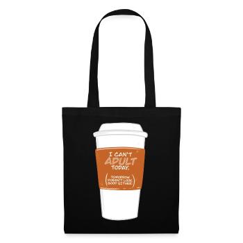 Kaffeebecher, ich kann heute nicht erwachsen sein - Stoffbeutel - Schwarz - Vorne