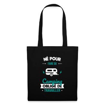 Né pour faire du camping - Obligé de travailler - Sac en tissu - noir - Devant