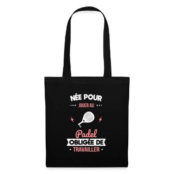 Née pour jouer au padel - Obligée de travailler - Sac en tissu - noir - Devant