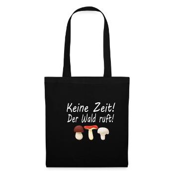 Keine Zeit Der Wald Ruft - Stoffbeutel - Schwarz - Vorne