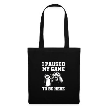 I Paused My Game Video Game Player Gaming Gamer Ne - Stoffbeutel - Schwarz - Vorne