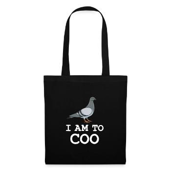 I am to Coo Taube Spruch - Stoffbeutel - Schwarz - Vorne