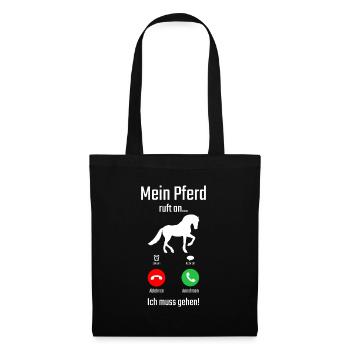Mein Pferd ruft an Ich muss gehen - Stoffbeutel - Schwarz - Vorne