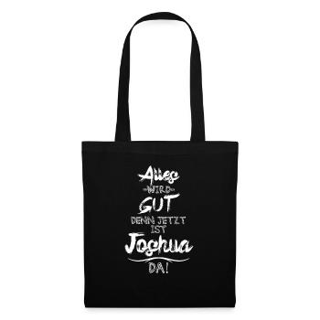 Alles wird gut denn jetzt ist Joshua da - Stoffbeutel - Schwarz - Vorne