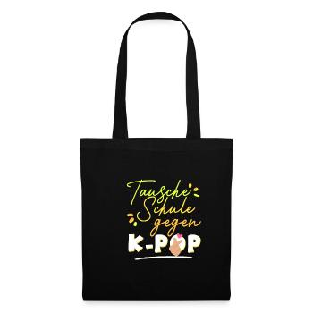 Tausche Schule gegen K-Pop Koreanische Popmusik - Stoffbeutel - Schwarz - Vorne