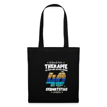Ich brauche keine Therapie 40. Geburtstag Party - Stoffbeutel - Schwarz - Vorne