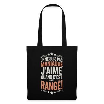 Je ne suis pas maniaque j’aime quand c’est bien ra - Sac en tissu - noir - Devant