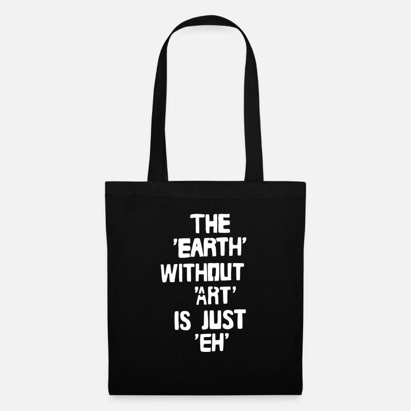 earth without art is just eh - Stoffbeutel - Schwarz
