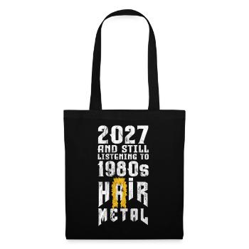 2027 and still listening to 1980s Hair Metal - Stoffbeutel - Schwarz - Vorne