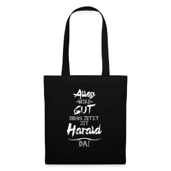 Alles wird gut denn jetzt ist Harald da - Stoffbeutel - Schwarz - Vorne