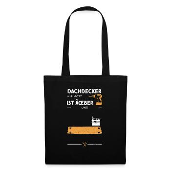 Dachdecker Nur Gott Ist Über Uns - Stoffbeutel - Schwarz - Vorne