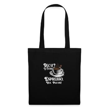 Caffeine-free, no thanks. Espresso, yes please! - - Tote Bag - black - Front