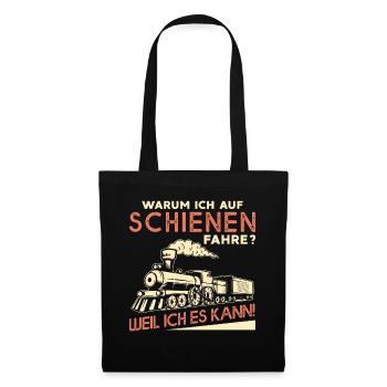 Warum Ich Auf Schienen Fahre Weil Ich Es Kann - Stoffbeutel - Schwarz - Vorne
