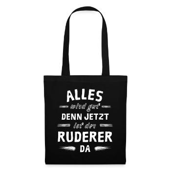 Alles wird gut denn jetzt ist der Ruderer da - Stoffbeutel - Schwarz - Vorne