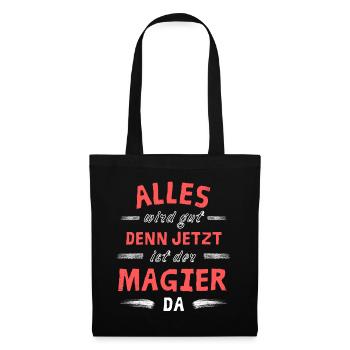 Alles wird gut denn jetzt ist der Magier da - Stoffbeutel - Schwarz - Vorne