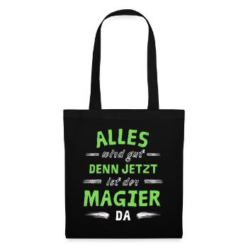 Alles wird gut denn jetzt ist der Magier da - Stoffbeutel - Schwarz - Vorne