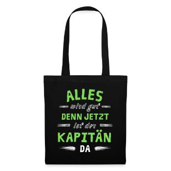 Alles wird gut denn jetzt ist der Kapitän da - Stoffbeutel - Schwarz - Vorne