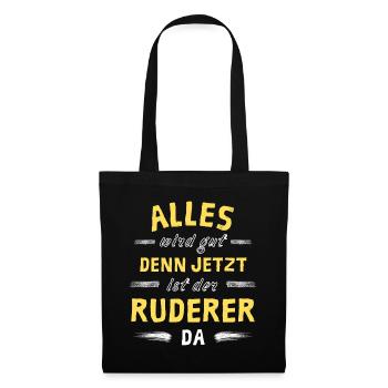 Alles wird gut denn jetzt ist der Ruderer da - Stoffbeutel - Schwarz - Vorne