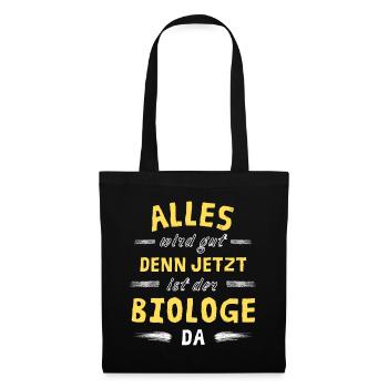 Alles wird gut denn jetzt ist der Biologe da - Stoffbeutel - Schwarz - Vorne