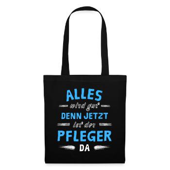Alles wird gut denn jetzt ist der Pfleger da - Stoffbeutel - Schwarz - Vorne