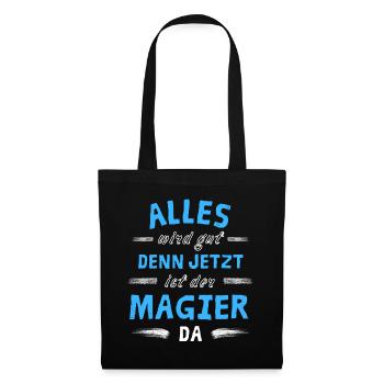 Alles wird gut denn jetzt ist der Magier da - Stoffbeutel - Schwarz - Vorne