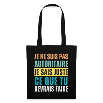 Je ne suis pas autoritaire humour phrase drôle - Sac en tissu - noir - Devant